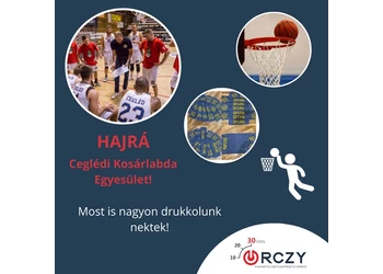 Hajrá Cegléd KE! – Mi az Orzynál támogatjuk a kosárlabda sikereket